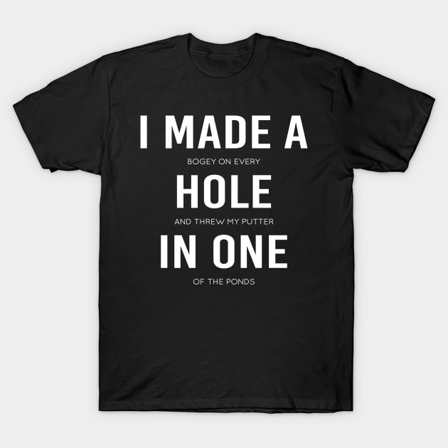 I Made A Hole In One Funny Disc Golf And Golf Golfing Gag T-Shirt by RK Design
